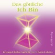 Das göttliche ICH BIN, 1 Audio-CD Das göttliche ICH BIN, 1 Audio-CD