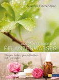 Das grosse Buch der Pflanzenwässer Das grosse Buch der Pflanzenwässer