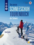 Das große Schneeschuhtourenbuch der Schweiz Das große Schneeschuhtourenbuch der Schweiz
