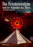 Das Hexeneinmaleins und der Kalender der Maya Das Hexeneinmaleins und der Kalender der Maya
