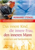 Das innere Kind, die innere Frau, den inneren Mann annehmen und integrieren Das innere Kind, die innere Frau, den inneren Mann annehmen und integrieren