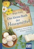 Das kleine Buch der Hausmittel. Kompakt-Ratgeber Das kleine Buch der Hausmittel. Kompakt-Ratgeber