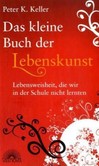 Das kleine Buch der Lebenskunst Das kleine Buch der Lebenskunst