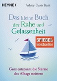 Das kleine Buch der Ruhe und Gelassenheit Das kleine Buch der Ruhe und Gelassenheit