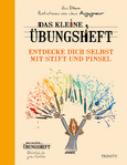 Das kleine Übungsheft - Entdecke dich selbst mit Stift und Pinsel Das kleine Übungsheft - Entdecke dich selbst mit Stift und Pinsel