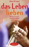 Das Leben lieben Das Leben lieben