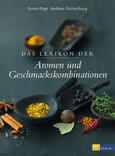 Das Lexikon der Aromen und Geschmackskombinationen Das Lexikon der Aromen und Geschmackskombinationen