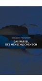 Das Rätsel des menschlichen Ich Das Rätsel des menschlichen Ich