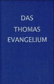Das Thomas Evangelium Das Thomas Evangelium