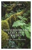Das verborgene Leben des Waldes Das verborgene Leben des Waldes