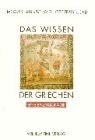 Das Wissen der Griechen Das Wissen der Griechen