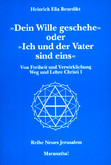 Dein Wille geschehe oder Ich und der Vater sind eins Dein Wille geschehe oder Ich und der Vater sind eins