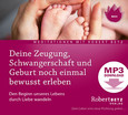 Deine Zeugung, Schwangerschaft und Geburt noch einmal bewusst erleben - MP3 Download Deine Zeugung, Schwangerschaft und Geburt noch einmal bewusst erleben - MP3 Download