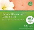 Deinen Körper durch Liebe heilen - MP3 Download Deinen Körper durch Liebe heilen - MP3 Download