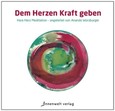 Dem Herzen Kraft geben, Audio-CD Dem Herzen Kraft geben, Audio-CD
