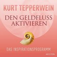 Den Geldfluss aktivieren, 1 Audio-CD Den Geldfluss aktivieren, 1 Audio-CD