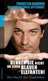 Denken Sie nicht an einen blauen Elefanten! Denken Sie nicht an einen blauen Elefanten!