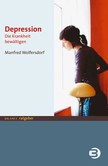 Depression - Die Krankheit bewältigen Depression - Die Krankheit bewältigen