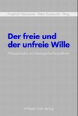 Der freie und der unfreie Wille Der freie und der unfreie Wille