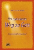 Der individuelle Weg zu Gott Der individuelle Weg zu Gott