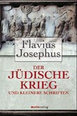 Der jüdische Krieg und Kleinere Schriften Der jüdische Krieg und Kleinere Schriften