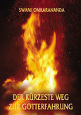 Der kürzeste Weg zur Gotterfahrung Der kürzeste Weg zur Gotterfahrung