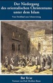 Der Niedergang des orientalischen Christentums unter dem Islam Der Niedergang des orientalischen Christentums unter dem Islam