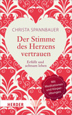Der Stimme des Herzens vertrauen Der Stimme des Herzens vertrauen