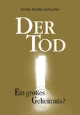 Der Tod - Ein großes Geheimnis? Der Tod - Ein großes Geheimnis?