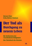 Der Tod als Durchgang zu neuem Leben Der Tod als Durchgang zu neuem Leben