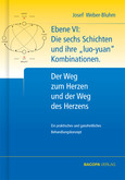 Der Weg zum Herzen und der Weg des Herzens. Ebene VI: Die sechs Schichten und ihre Der Weg zum Herzen und der Weg des Herzens. Ebene VI: Die sechs Schichten und ihre