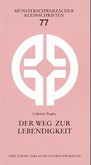 Der Weg zur Lebendigkeit Der Weg zur Lebendigkeit