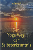 Der Yoga-Weg der Selbsterkenntnis Der Yoga-Weg der Selbsterkenntnis