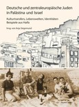 Deutsche und zentraleuropäische Juden in Palästina und Israel Deutsche und zentraleuropäische Juden in Palästina und Israel