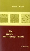 Die andere Philosophiegeschichte Die andere Philosophiegeschichte