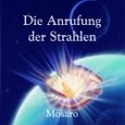Die Anrufung der Strahlen, 1 Audio-CD Die Anrufung der Strahlen, 1 Audio-CD