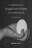 Die Bedeutung von Spagyrik und Alchymie in der Naturheilkunde Die Bedeutung von Spagyrik und Alchymie in der Naturheilkunde