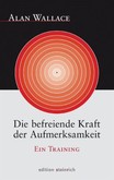 Die befreiende Kraft der Aufmerksamkeit Die befreiende Kraft der Aufmerksamkeit