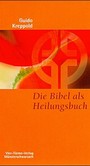 Die Bibel als Heilungsbuch Die Bibel als Heilungsbuch