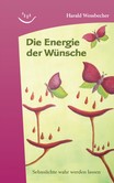 Die Energie der Wünsche Die Energie der Wünsche