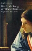 Die Entdeckung der Bewusstseinsseele Die Entdeckung der Bewusstseinsseele