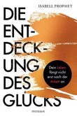 Die Entdeckung des Glücks Die Entdeckung des Glücks