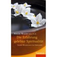 Die Erfahrung gelebter Spiritualität Die Erfahrung gelebter Spiritualität