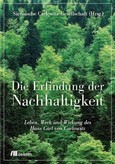 Die Erfindung der Nachhaltigkeit Die Erfindung der Nachhaltigkeit