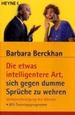 Die etwas intelligentere Art, sich gegen dumme Sprüche zu wehren Die etwas intelligentere Art, sich gegen dumme Sprüche zu wehren