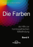 Die Farben als Hilfe zur homöopathischen Mittelfindung Die Farben als Hilfe zur homöopathischen Mittelfindung
