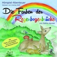 Die Farben der Regenbogenbrücke, Audio-CD Die Farben der Regenbogenbrücke, Audio-CD