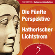 Die Fünfte Perspektive & Hathorischer Lichtstrom Die Fünfte Perspektive & Hathorischer Lichtstrom