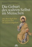 Die Geburt des wahren Selbst im Menschen Die Geburt des wahren Selbst im Menschen
