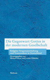Die Gegenwart Gottes in der modernen Gesellschaft Die Gegenwart Gottes in der modernen Gesellschaft